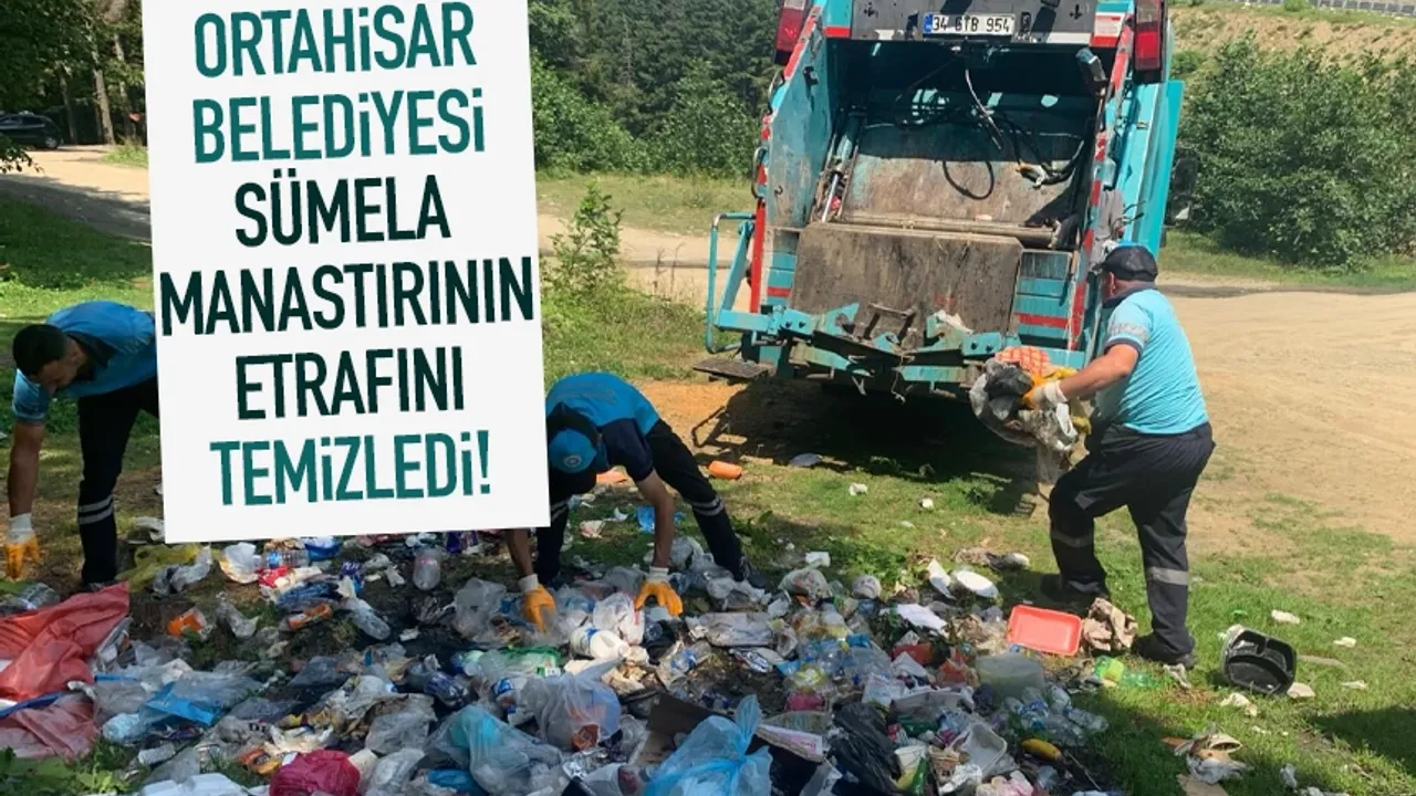 Ortahisar Belediyesi Sümela Manastırı'nın etrafını temizledi...