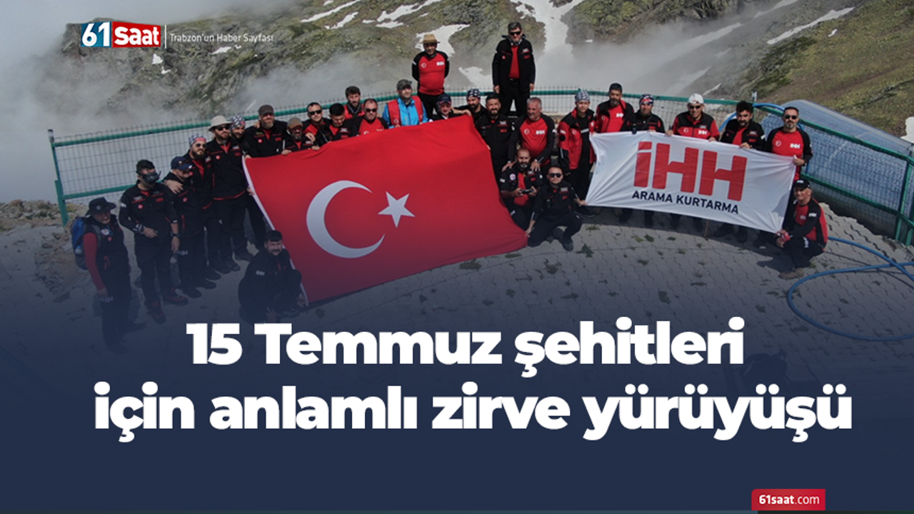 15 Temmuz şehitleri için anlamlı zirve yürüyüşü