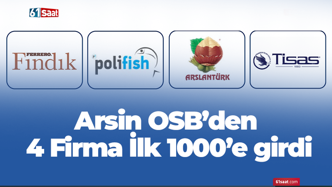 Arsin OSB’den 4 Firma İlk 1000’e girdi
