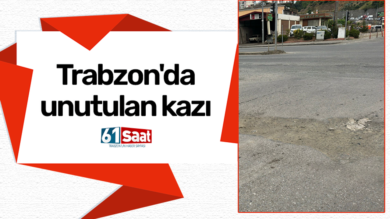 Trabzon'da unutulan kazı