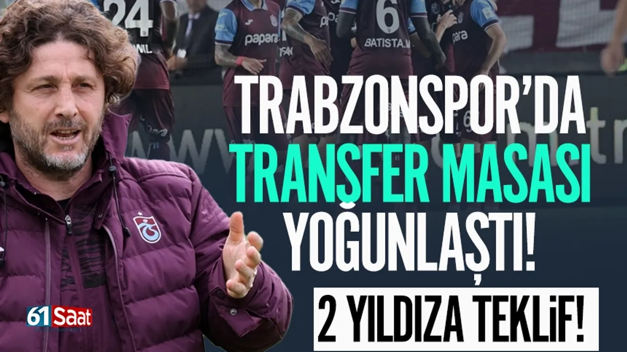 Trabzonspor’da transfer masası yoğunlaştı 2 yıldıza talip...