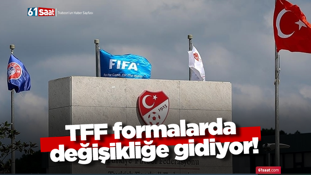 TFF formalarda değişikliğe gidiyor!