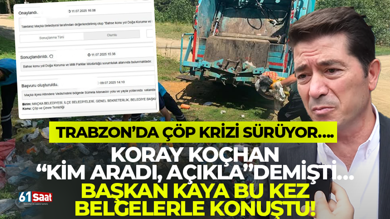 Trabzon’da çöp krizi sürüyor! Koray Koçhan “Kim aradı, açıkla” demişti… Başkan Kaya bu kez belgelerle konuştu