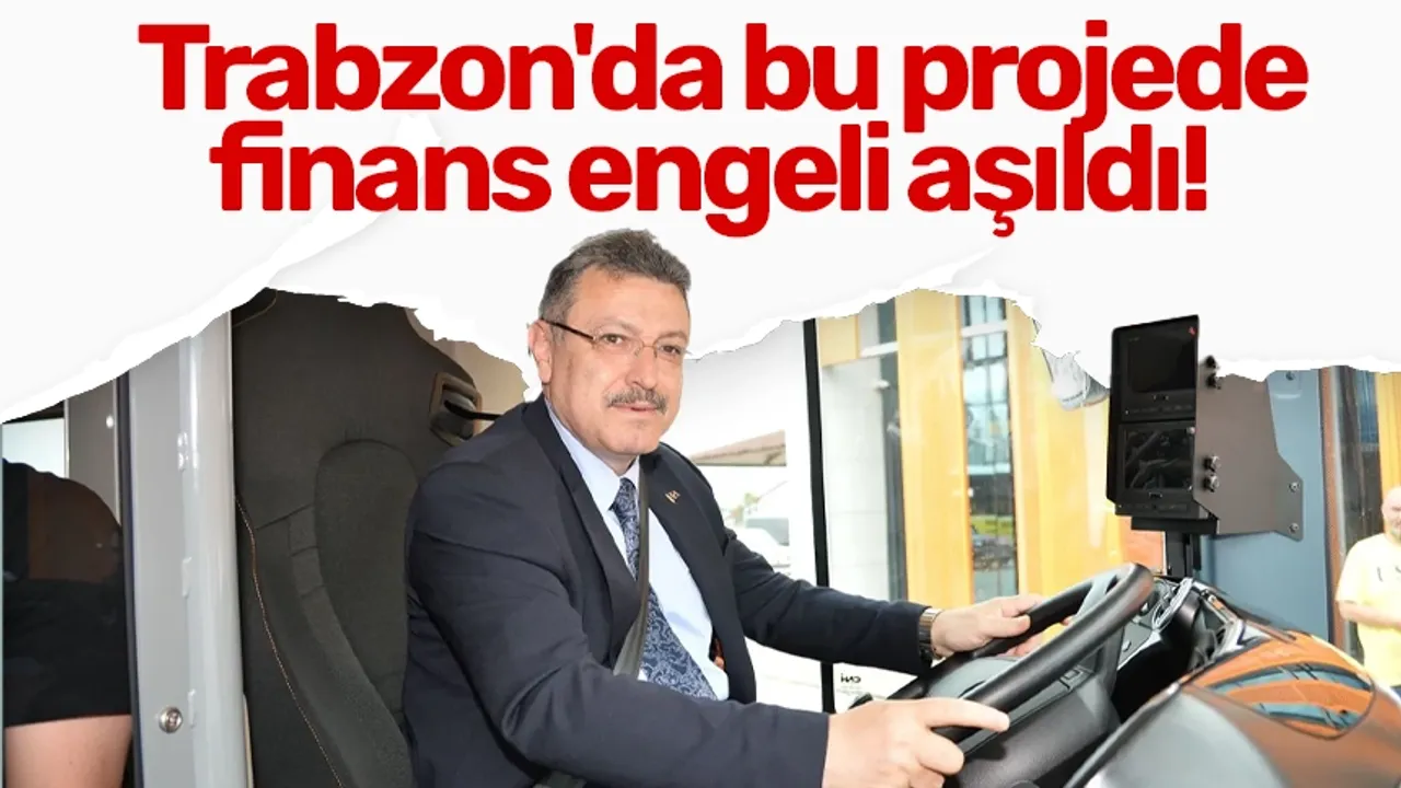 Trabzon'da bu projede finans engeli aşıldı!