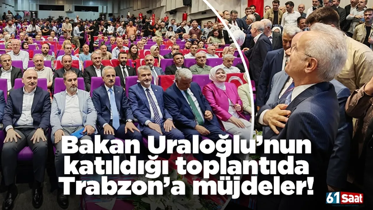 Bakan Uraloğlu’nun katıldığı toplantıda Trabzon’a müjdeler!