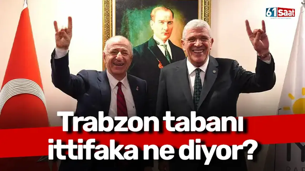 Trabzon tabanı ittifaka ne diyor?