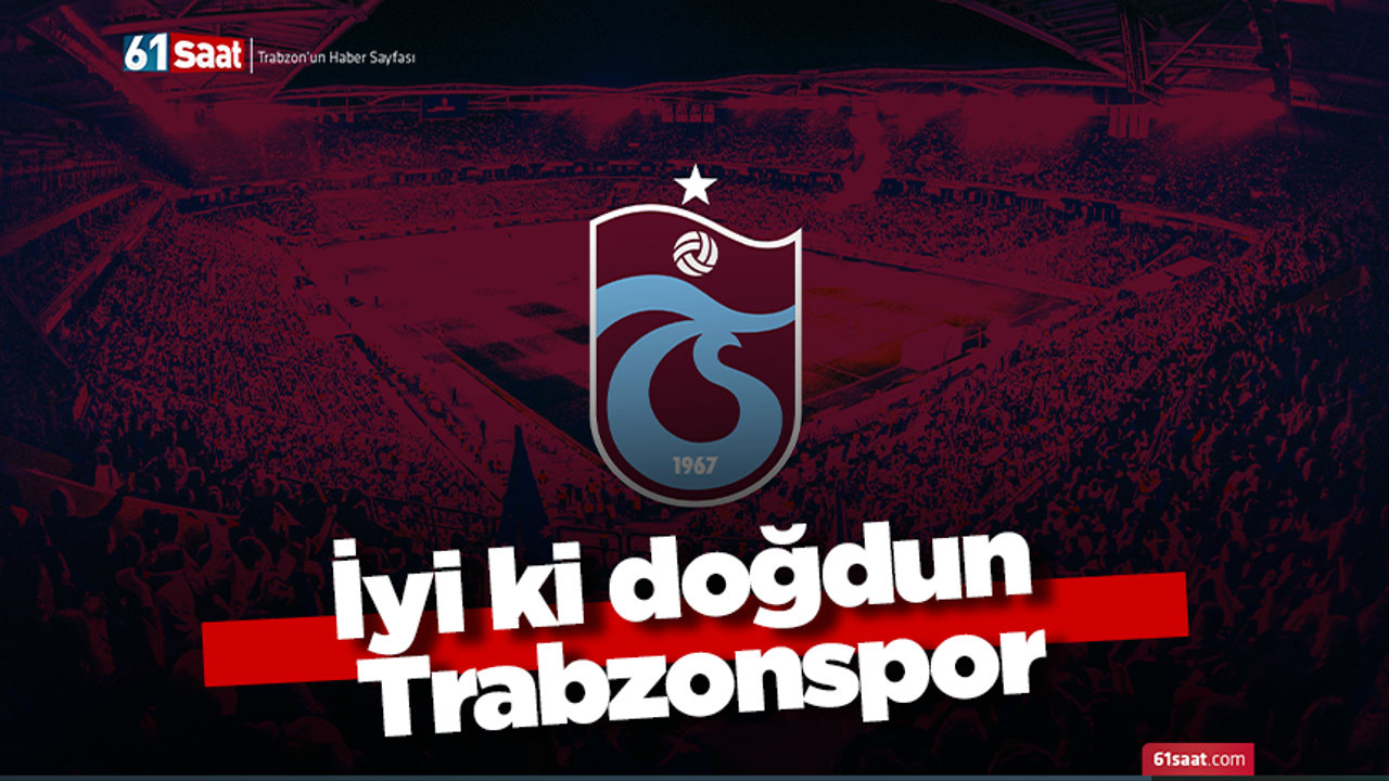İyi ki doğdun Trabzonspor