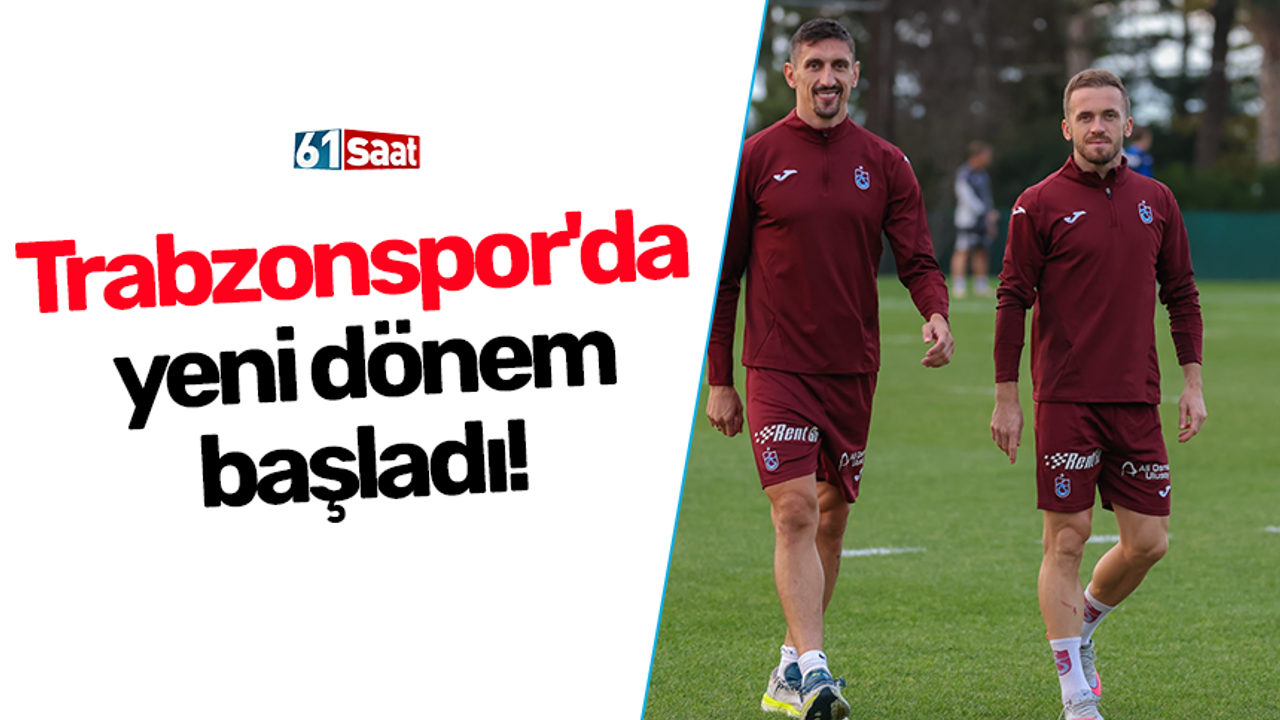 Trabzonspor'da yeni dönem başladı!
