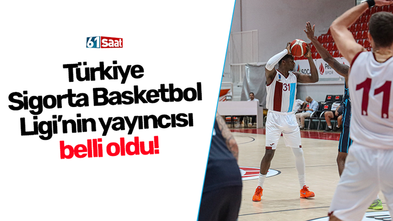 Türkiye Sigorta Basketbol Ligi’nin yayıncısı belli oldu!