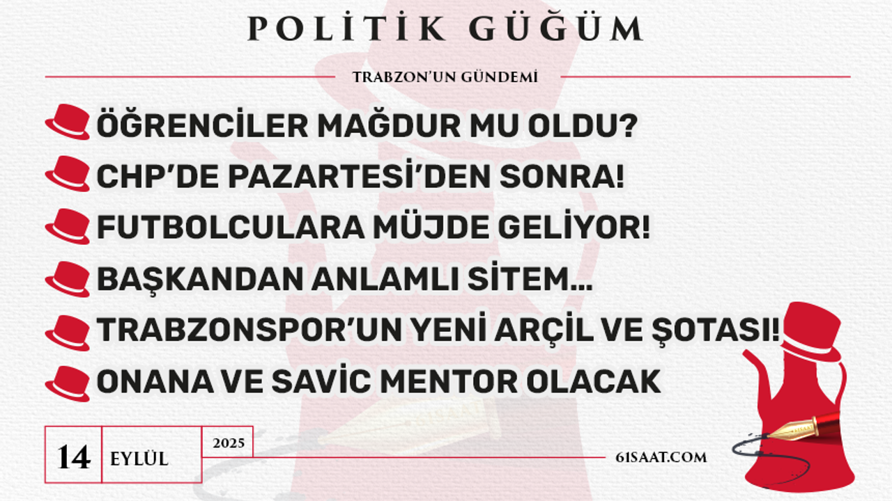 Politik Güğüm - 14 Eylül 2025
