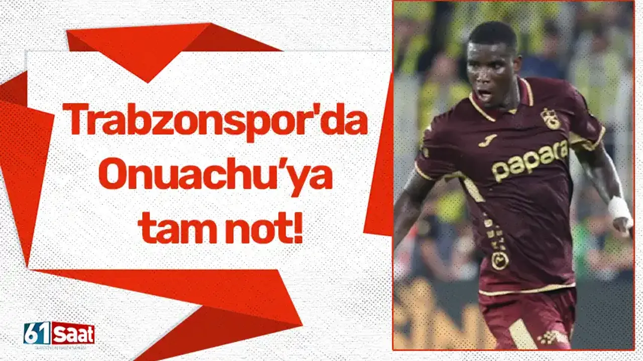 Trabzonspor'da Paul Onuachu’ya tam not!