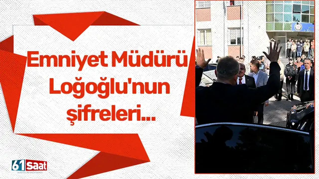 Trabzon'a atanan yeni Emniyet Müdürü Loğoğlu'nun şifreleri...