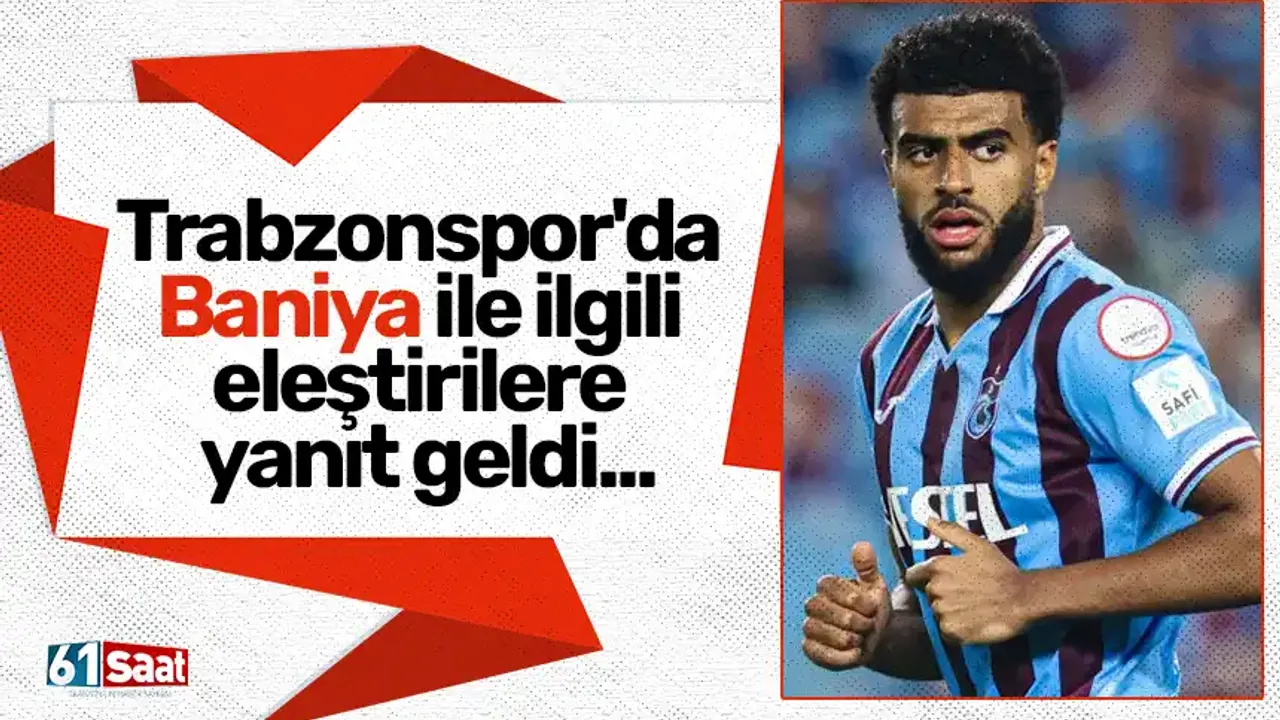 Trabzonspor'da Baniya ile ilgili eleştirilere yanıt geldi...