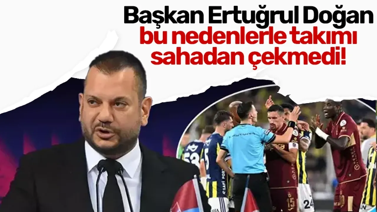 Başkan Ertuğrul Doğan bu nedenlerle takımı sahadan çekmedi!