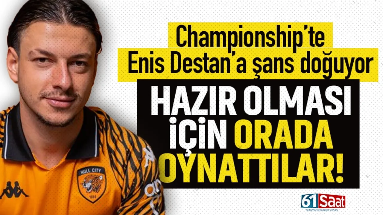 Championship’te Enis Destan’a şans doğuyor