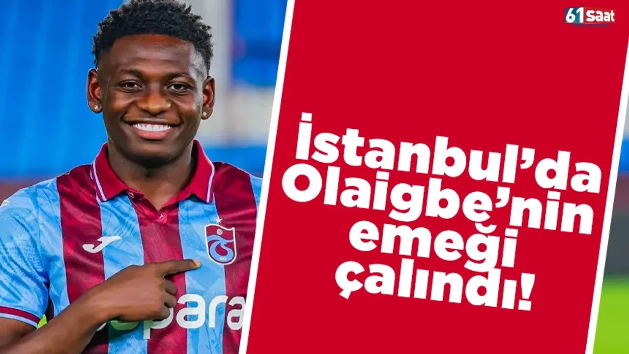 Trabzonspor'da Olaigbe’nin emeği çalındı!