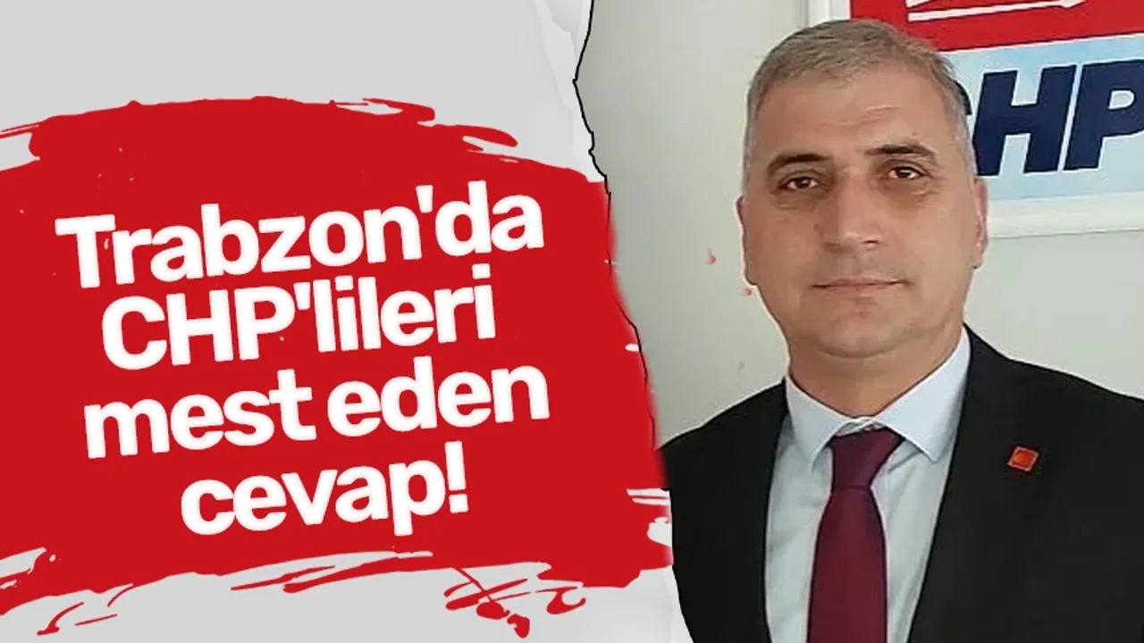 Trabzon'da CHP'lileri mest eden cevap!