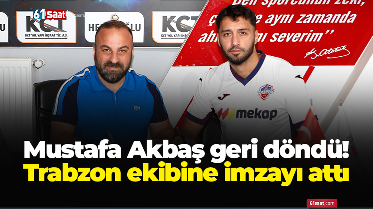 Mustafa Akbaş geri döndü! Trabzon ekibine imzayı attı