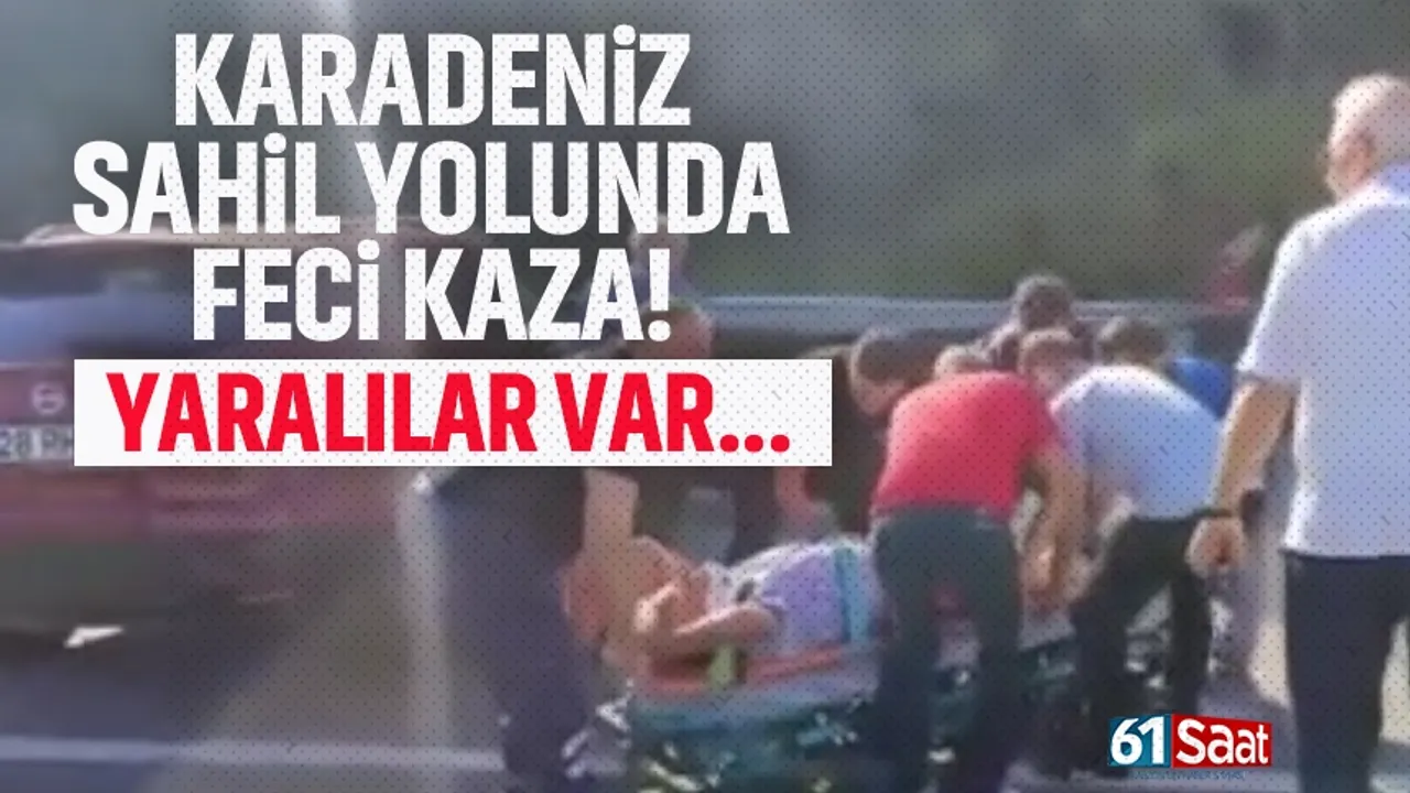 Karadeniz sahil yolunda feci kaza! Yaralılar var...