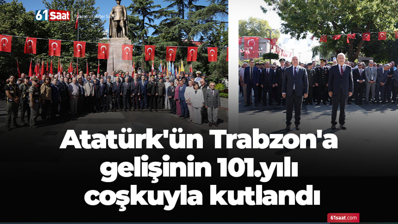 Atatürk'ün Trabzon'a gelişinin 101.yılı coşkuyla kutlandı