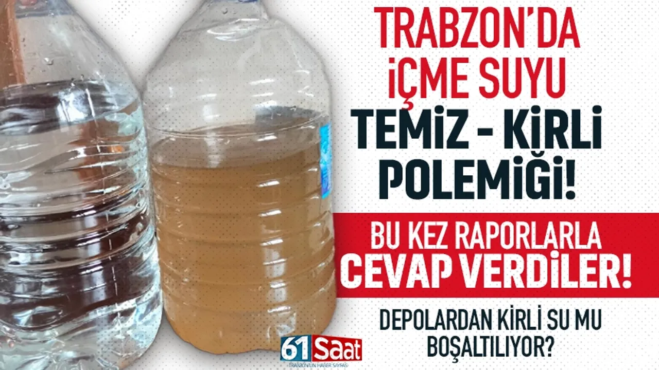 Trabzon'da içme suyunda kirli - temiz polemiği.. Raporları yayınladılar!