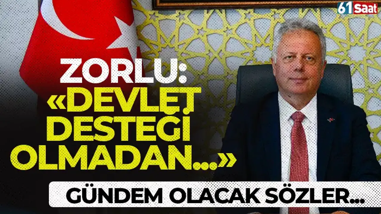 Zorlu'dan gündem olacak sözler! "Devlet desteği olmadan..."