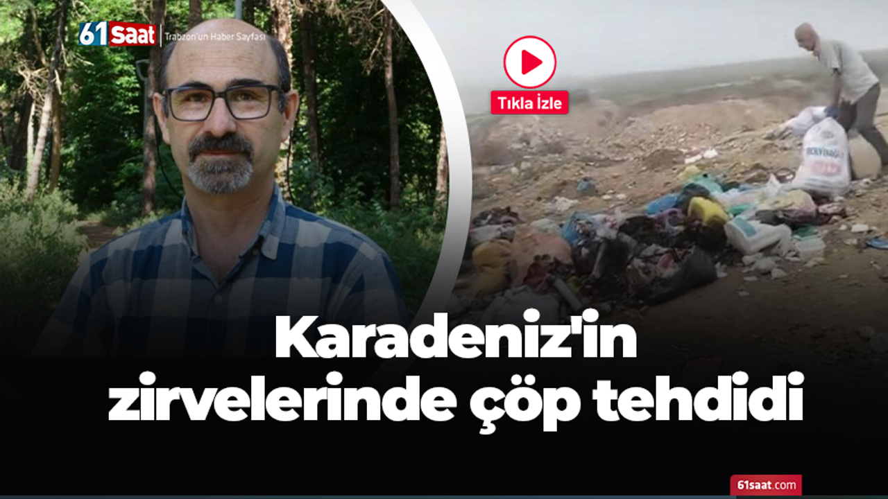 Karadeniz'in zirvelerinde çöp tehdidi