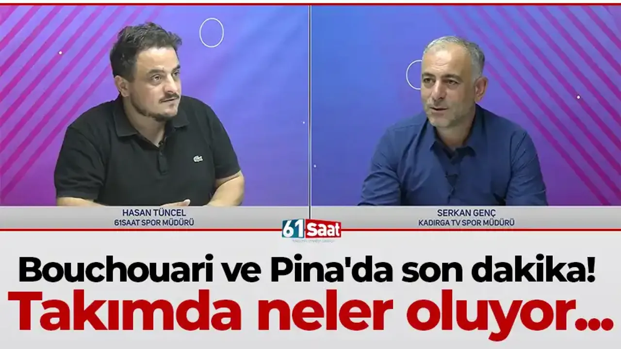 Bouchouari ve Pina'da son dakika! Takımda neler oluyor...