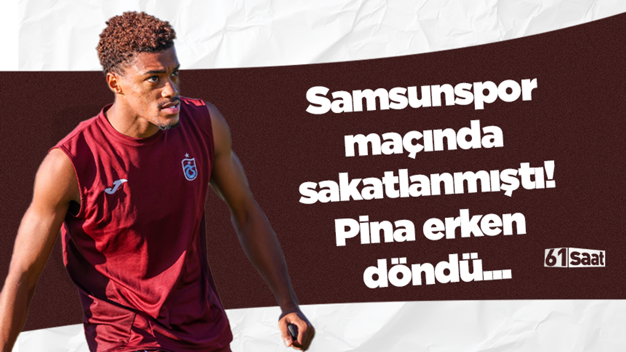 Samsunspor  maçında  sakatlanmıştı! Pina erken  döndü...
