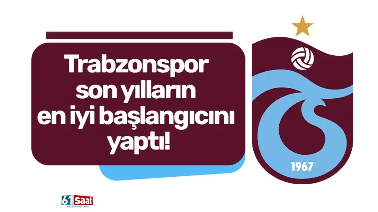 Trabzonspor son yılların en iyi başlangıcını yaptı!
