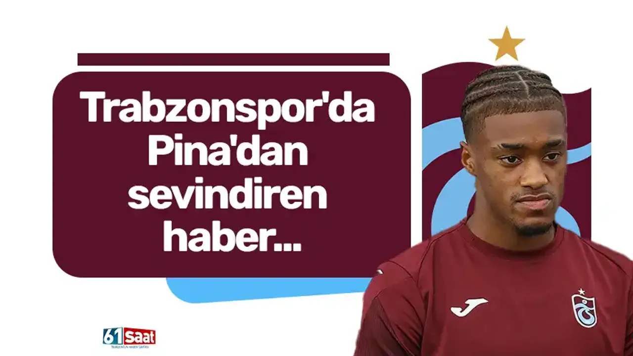 Trabzonspor'da Pina'dan sevindiren haber...