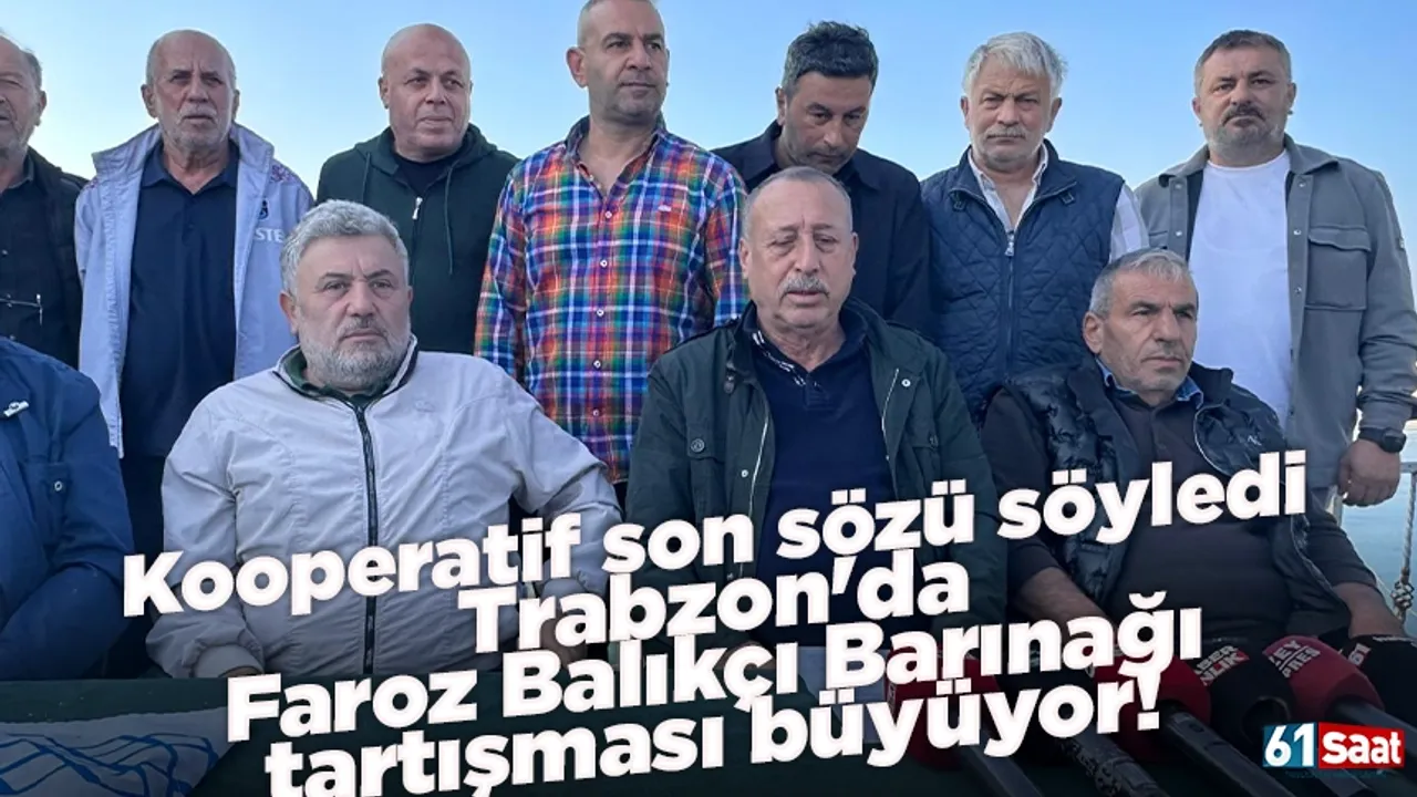 Trabzon'da Faroz Balıkçı Barınağı tartışması büyüyor! Kooperatif son sözü söyledi