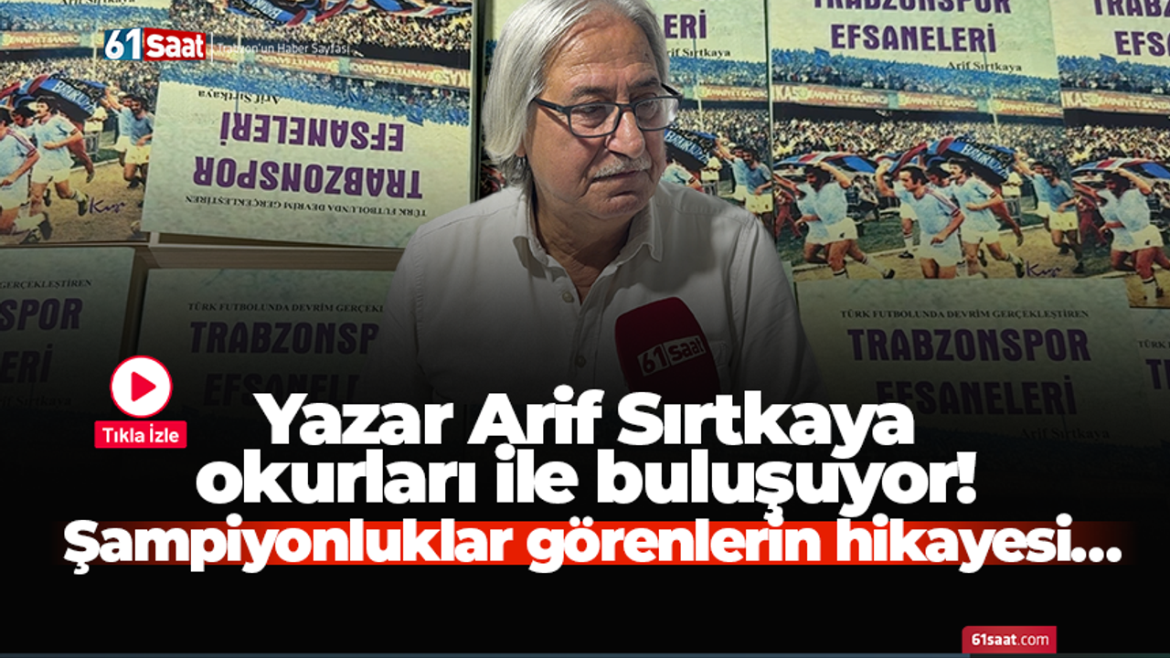 Arif Sırtkaya okurları ile buluşuyor! Şampiyonluklar görenlerin hikayesi…