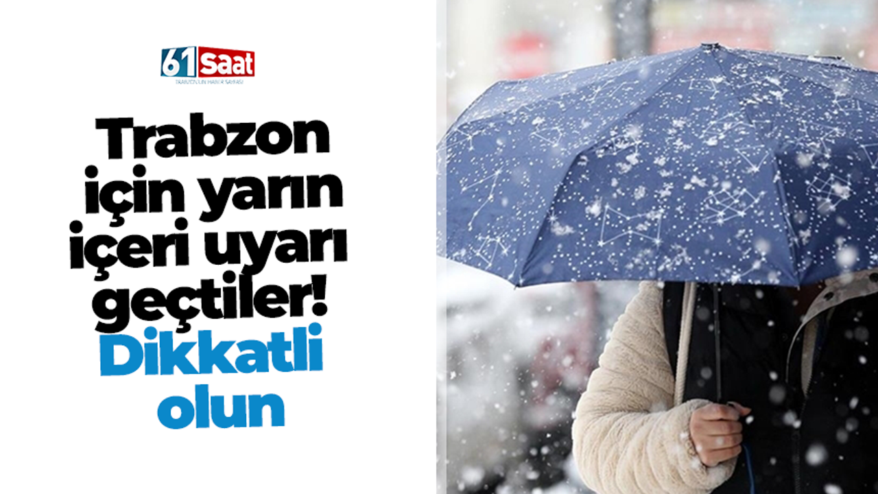 Trabzon için yarın içeri uyarı geçtiler! Dikkatli olun