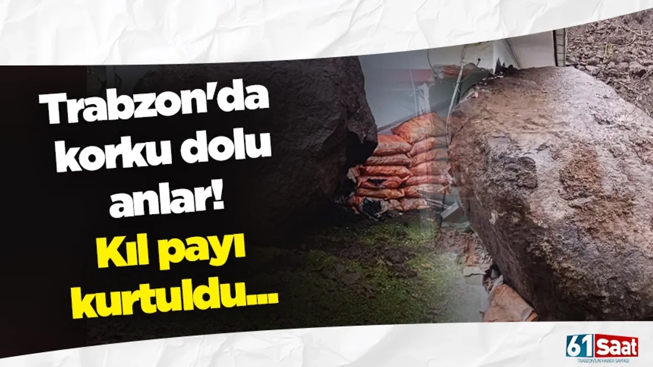 Trabzon'da korku dolu anlar!