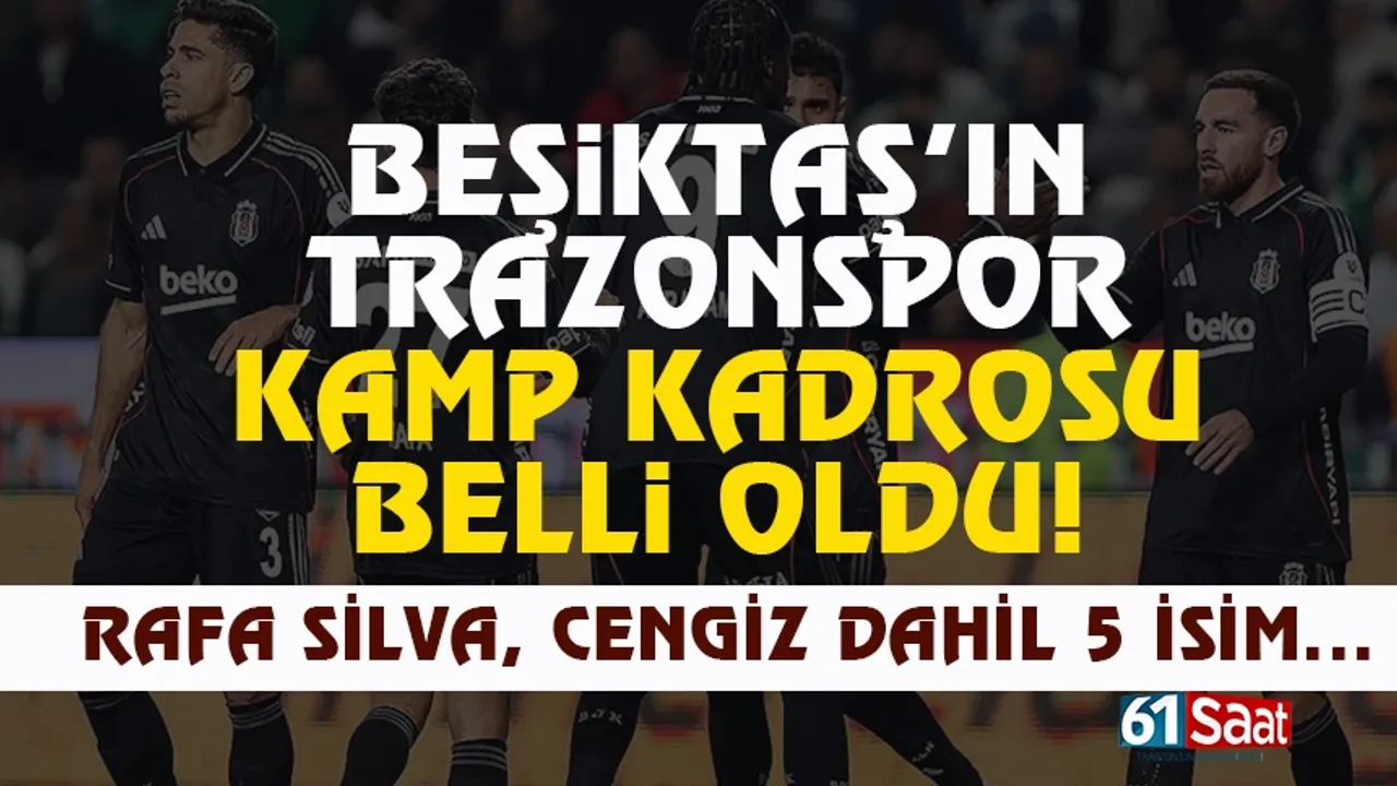 Beşiktaş'ın Trabzonspor kadrosu belli oldu! 5 isim yok...