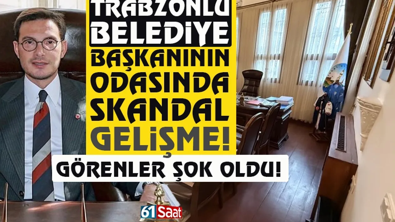 Trabzonlu Başkanın Makam Odasında skandal gelişme!