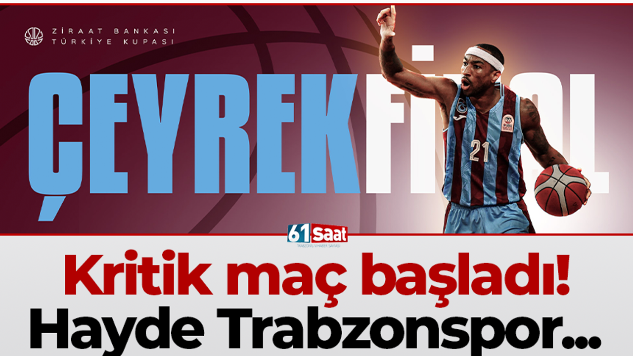 Kritik maç başladı! Hayde Trabzonspor...