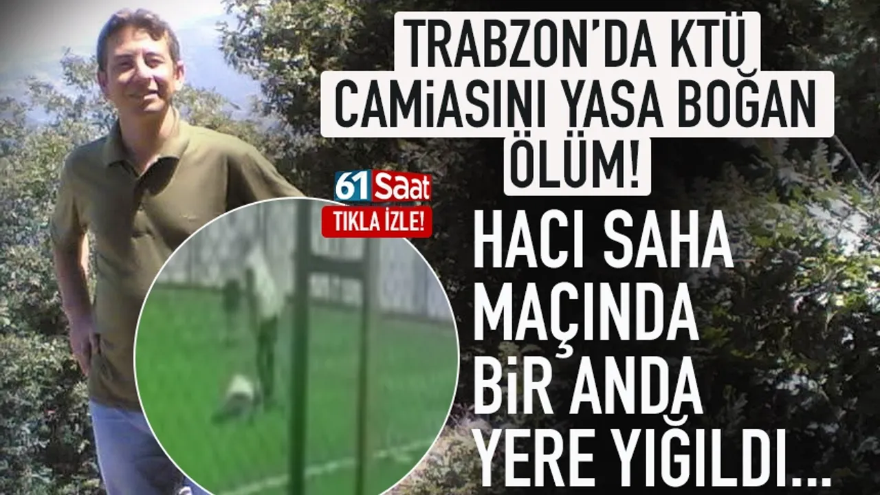 Trabzon'da KTÜ Camiasını da yasa boğan ölüm! Halı saha maçında...