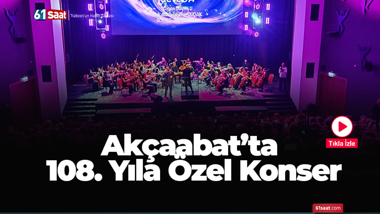 Akçaabat’ta  108. Yıla Özel Konser