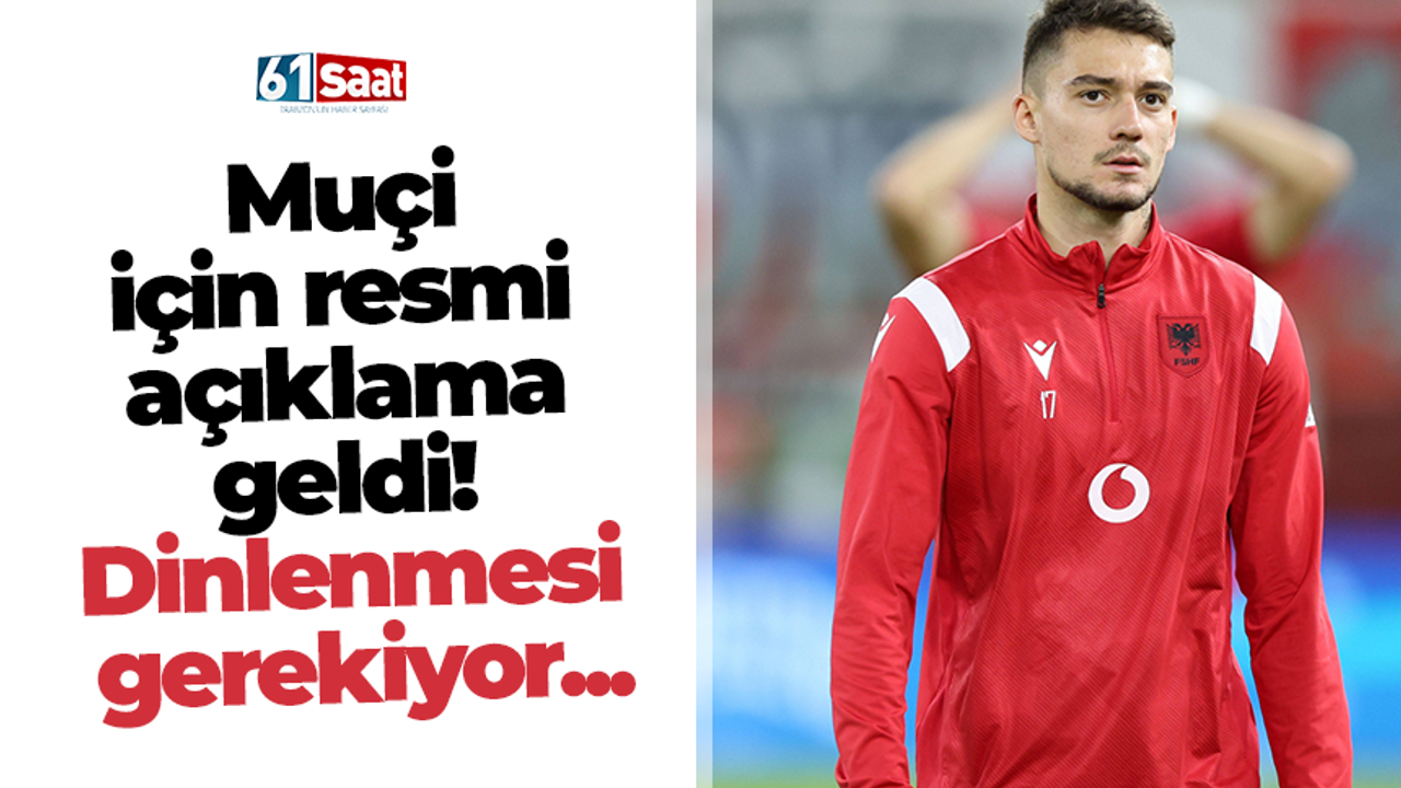 Muçi için resmi açıklama geldi! Dinlenmesi gerekiyor...