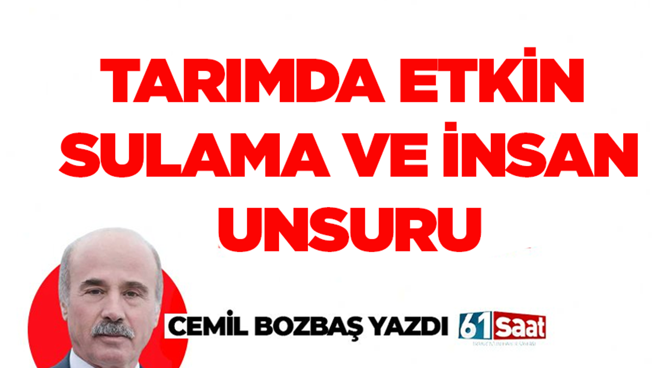 TARIMDA ETKİN SULAMA VE İNSAN UNSURU