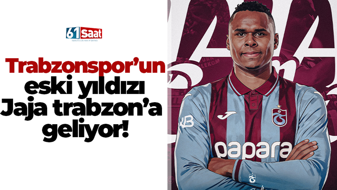 Trabzonspor’un eski yıldızı Jaja trabzon’a geliyor!