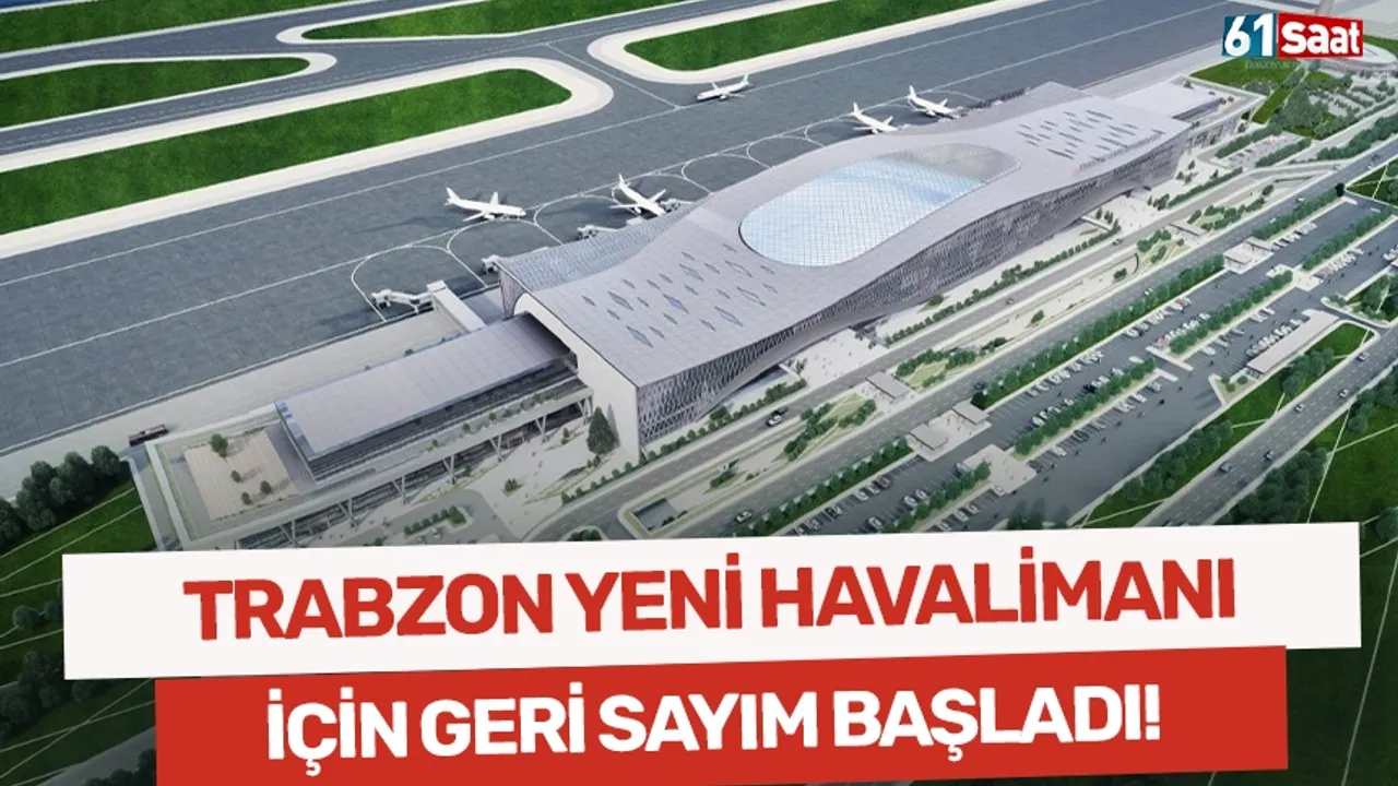 Trabzon yeni havalimanı için geri sayım!