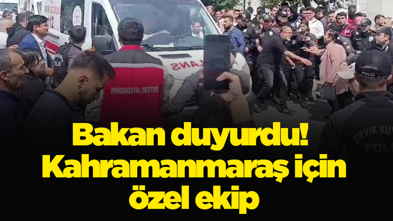 Bakan duyurdu! Kahramanmaraş için özel ekip