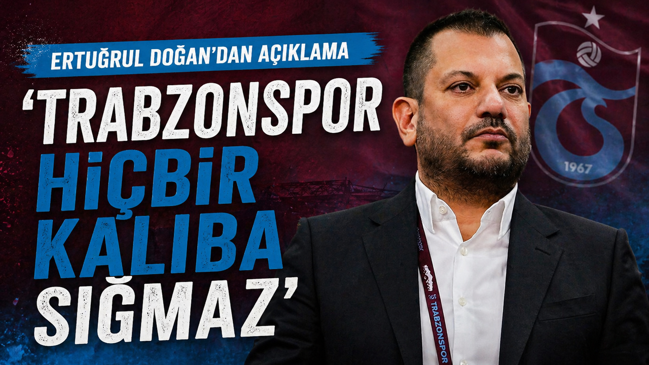 Ertuğrul Doğan'dan açıklama 'Trabzonspor hiçbir kalıba sığmaz'