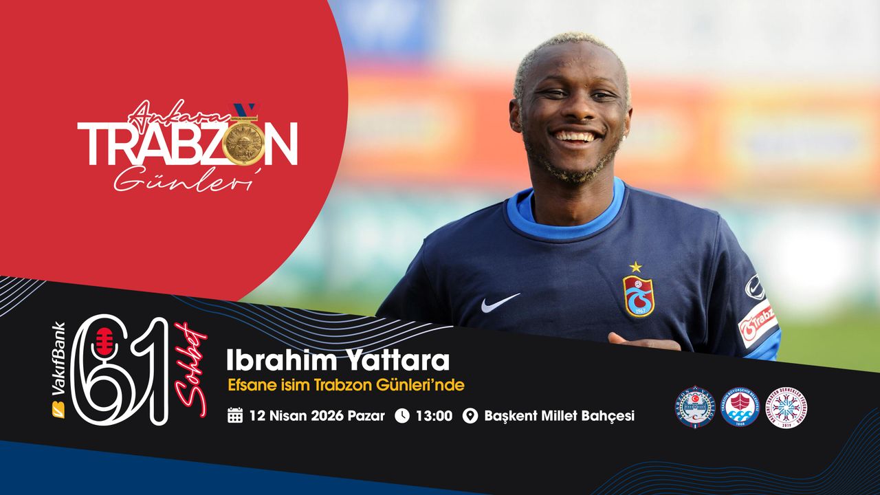 Ankara’da Yattara günü; Efsane isim Trabzon Günleri’nde