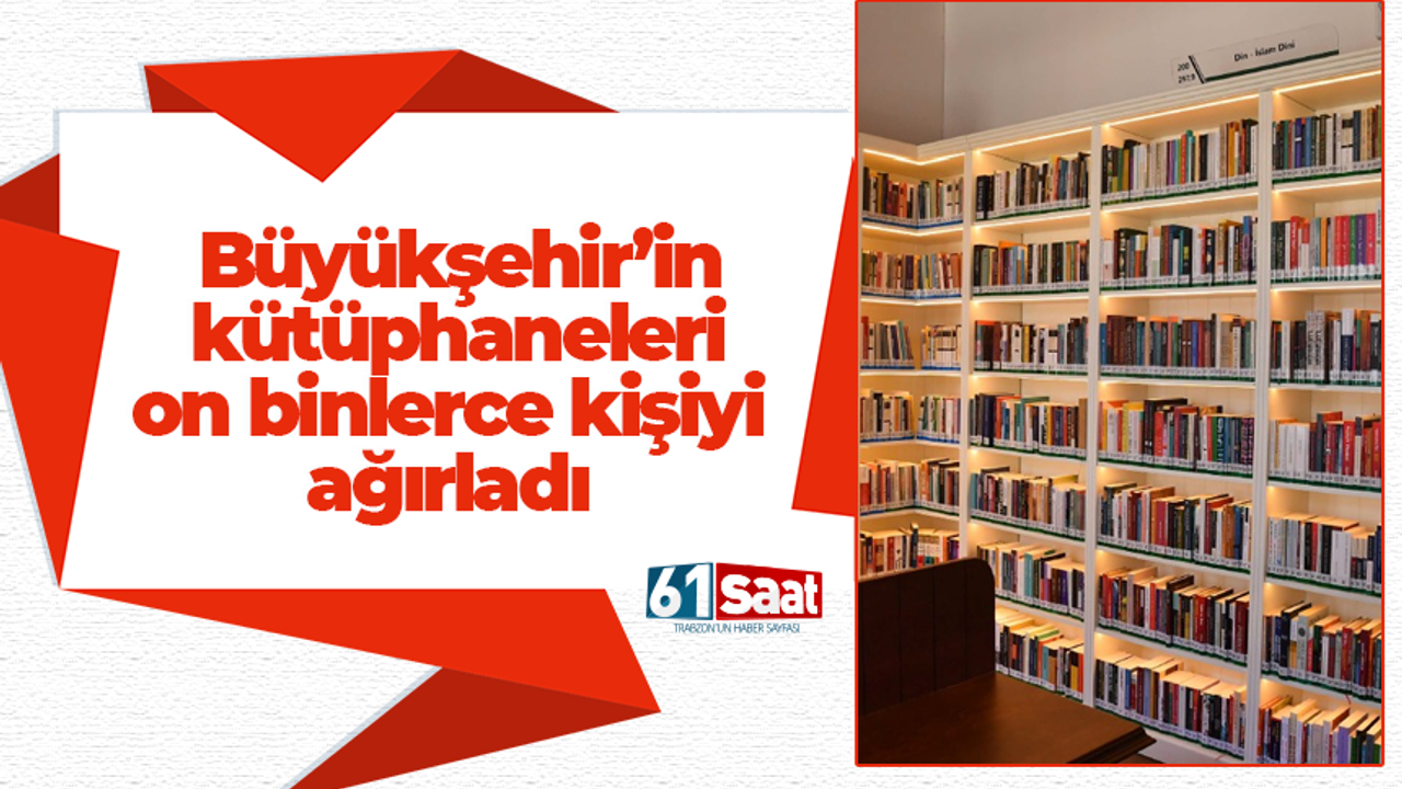 Büyükşehir’in kütüphaneleri on binlerce kişiyi ağırladı