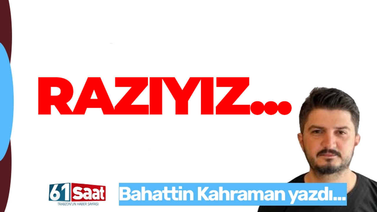 Razıyız...