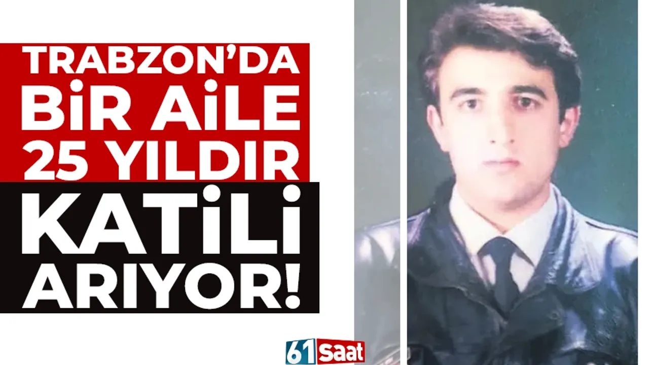 Trabzon'da bir aile 25 yıldır katili arıyor...